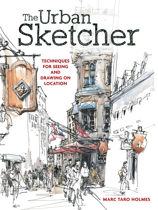 Title details for The Urban Sketcher by Marc Taro Holmes - Available